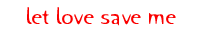 Let Love Save Me